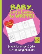 Baby, Let's Learn to Write: Learn to Write and Color for Kindergarteners: Kids coloring activity books 8.5x11 inches to help early writers to practice tracing, Letters, Shapes and