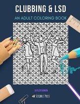 Clubbing & LSD: AN ADULT COLORING BOOK