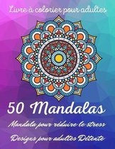 Livre a colorier pour adulte 50 Mandalas Mandala pour reduire le stress Designs pour adultes Detente