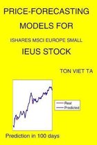 Price-Forecasting Models for iShares MSCI Europe Small IEUS Stock