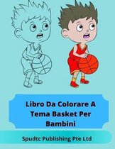 Libro Da Colorare A Tema Basket Per Bambini