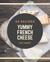 50 Yummy French Cheese Recipes