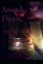 Avertada pasion, Libro Dos:  Trubution  De