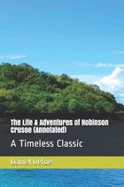 The Life & Adventures of Robinson Crusoe (Annotated)