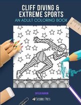 Cliff Diving & Extreme Sports: AN ADULT COLORING BOOK