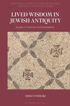 Education, Literary Culture, and Religious Practice in the Ancient World - Lived Wisdom in Jewish Antiquity