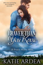 Prairie Hearts 1 - Braver Than You Know