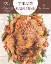 Ah! 123 Yummy Turkey Main Dish Recipes