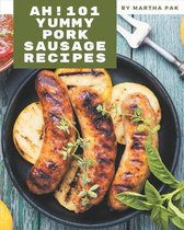 Ah! 101 Yummy Pork Sausage Recipes