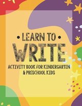 Learn To Write Activity Book For Kindergarten & Preschool Kids