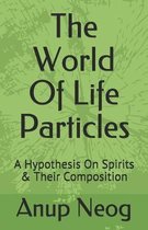 The World Of Life Particles