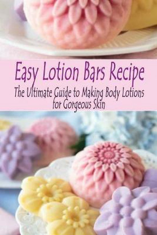 Easy Lotion Bars Recipe The Ultimate Guide to Making Body Lotions for