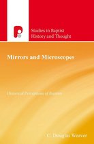 Studies In Baptist History And Thought - Mirrors and Microscopes