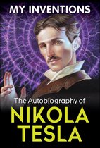 My Inventions - The Autobiography of Nikola Tesla