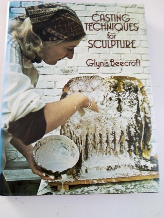Casting techniques for sculpture, Glynis Beecroft 9780713433142