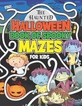 The Haunted Halloween Book Of Spooky Mazes For Kids