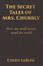 The Secret Tales of Mrs. Chubbly