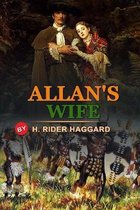 Allan's Wife by H. Rider Haggard: Classic Edition Annotated Illustrations