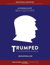 TRUMPED (An Alternative Musical) Educational Use Edition