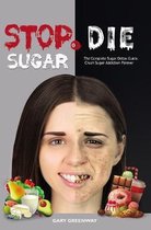 Stop Sugar or Die