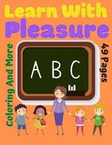 Learn With Pleasure Coloring and More ABC 49 Pages