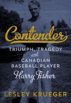 Contender: Triumph, Tragedy and Canadian Baseball Player Harry Fisher