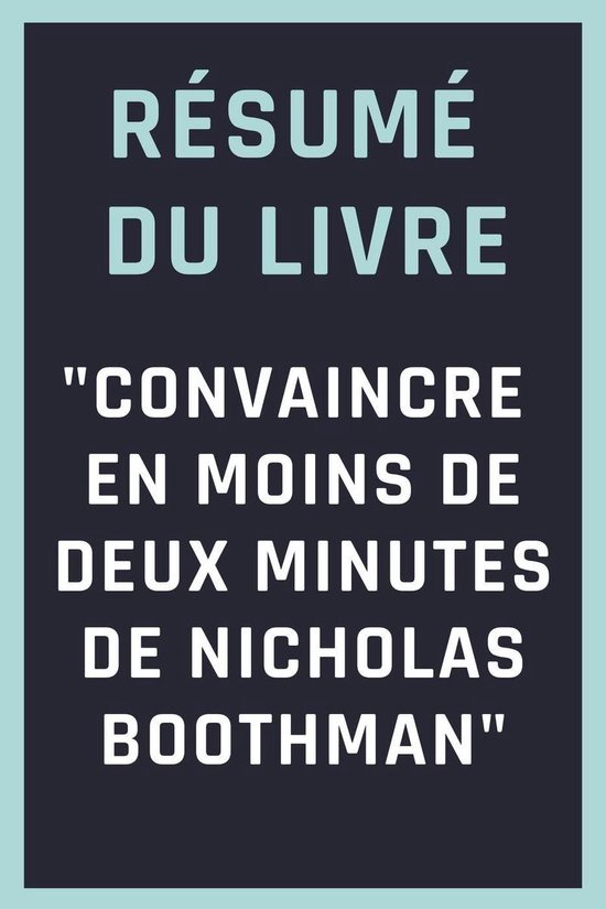 Convaincre En Moins De 2 Minutes Pdf Résumé du livre "Convaincre en moins de deux minutes de Nicholas