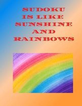 Sudoku is Like Sunshine and Rainbows