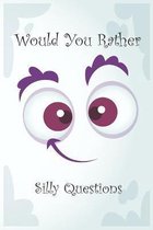Would You Rather Silly Questions