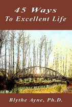 Excellent Life 1 - 45 Ways to Excellent Life