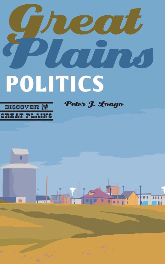 Discover the Great Plains Great Plains Politics (ebook), Peter J