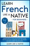 French Language Lessons 2 - Learn French Like a Native for Beginners - Level 2: Learning French in Your Car Has Never Been Easier! Have Fun with Crazy Vocabulary, Daily Used Phrases, Exercises & Correct Pronunciations