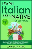 Italian Language Lessons 1 - Learn Italian Like a Native for Beginners - Level 1: Learning Italian in Your Car Has Never Been Easier! Have Fun with Crazy Vocabulary, Daily Used Phrases, Exercises & Correct Pronunciations