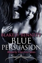 Blue Persuasion (Book 3 of the Bound by Your Love Series)