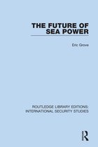 Routledge Library Editions: International Security Studies - The Future of Sea Power