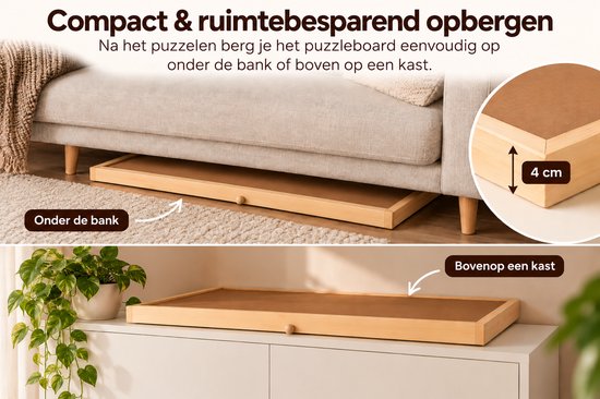 Het puzzelbord is compact op te bergen onder de bank of boven op een kast.