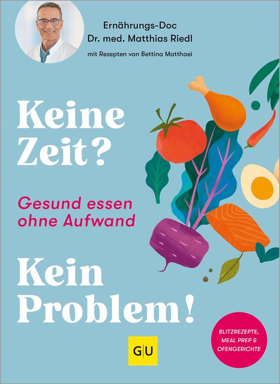 Couverture de livre "Keine Zeit? Kein Problem!" avec "Docteur Nutritionniste Dr. med. Matthias Riedl" et recettes de Bettina Matthaei. Illustrations d'aliments sains.