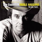 Essential Merle Haggard: The Epic Years