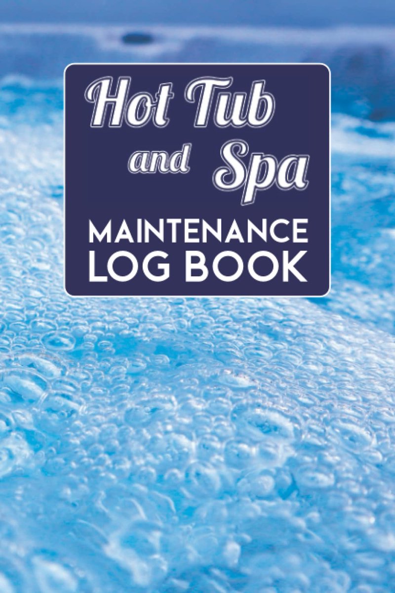 Hot Tub and Spa Maintenance Log Book: A journal and check-list to track water chemistry, hot tub Spa usage and regular - ShopVlot