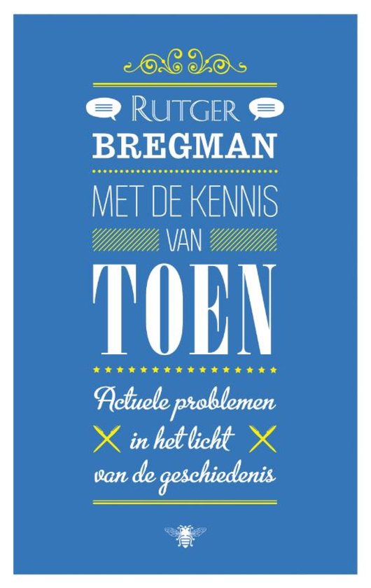Rutger Bregman, met de kennis van toen, actuele problemen in het licht van de geschiedenis