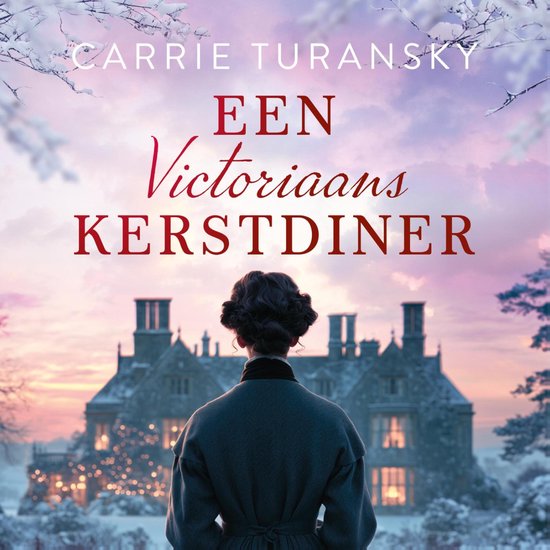 Boekomslag: Een Victoriaans kerstdiner door Carrie Turansky. Vrouw kijkt uit over een Victoriaans landhuis in de sneeuw.