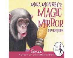 Dance-It-Out! Creative Movement Stories for Young Movers- Mira Monkey's Magic Mirror Adventure
