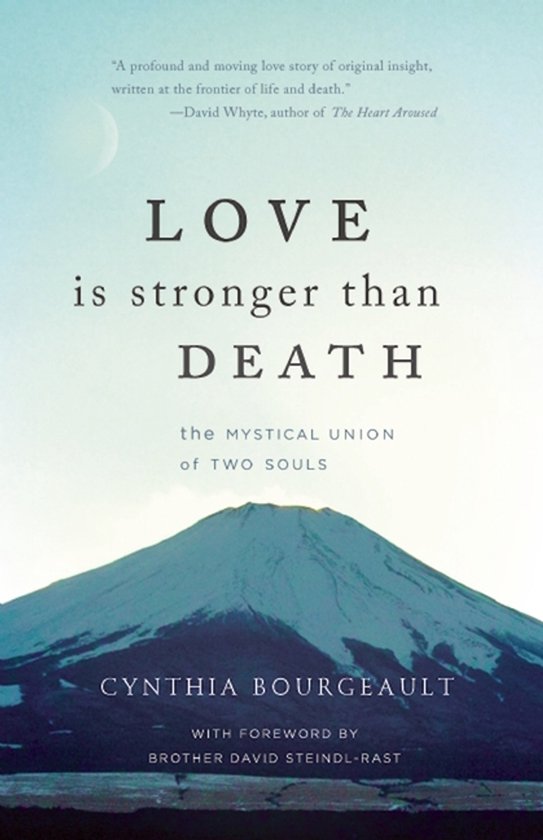 Boekomslag met de titel 'Love is stronger than DEATH', de mystieke vereniging van twee zielen, door Cynthia Bourgeault. Een berglandschap met maan.