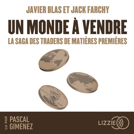 Boekcover met de titel 'UN MONDE À VENDRE LA SAGA DES TRADERS DE MATIÈRES PREMIÈRES'. Drie munten met werelddelen erop.