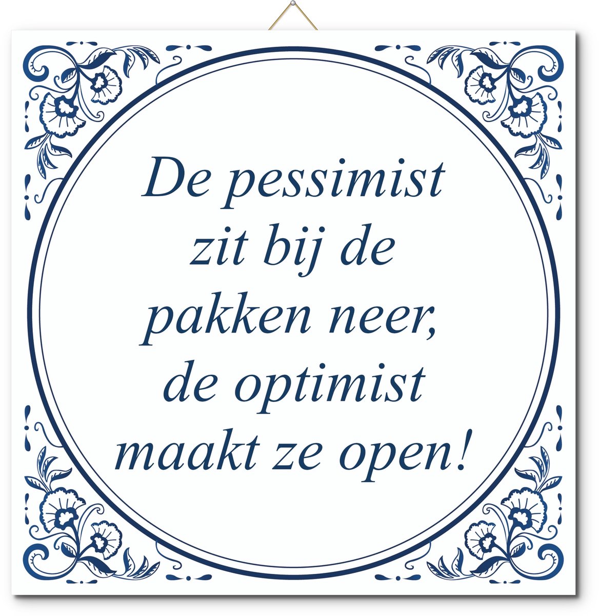 Tegeltje: De pessimist zit bij de pakken neer, de optimist maakt ze open! (met standaard)