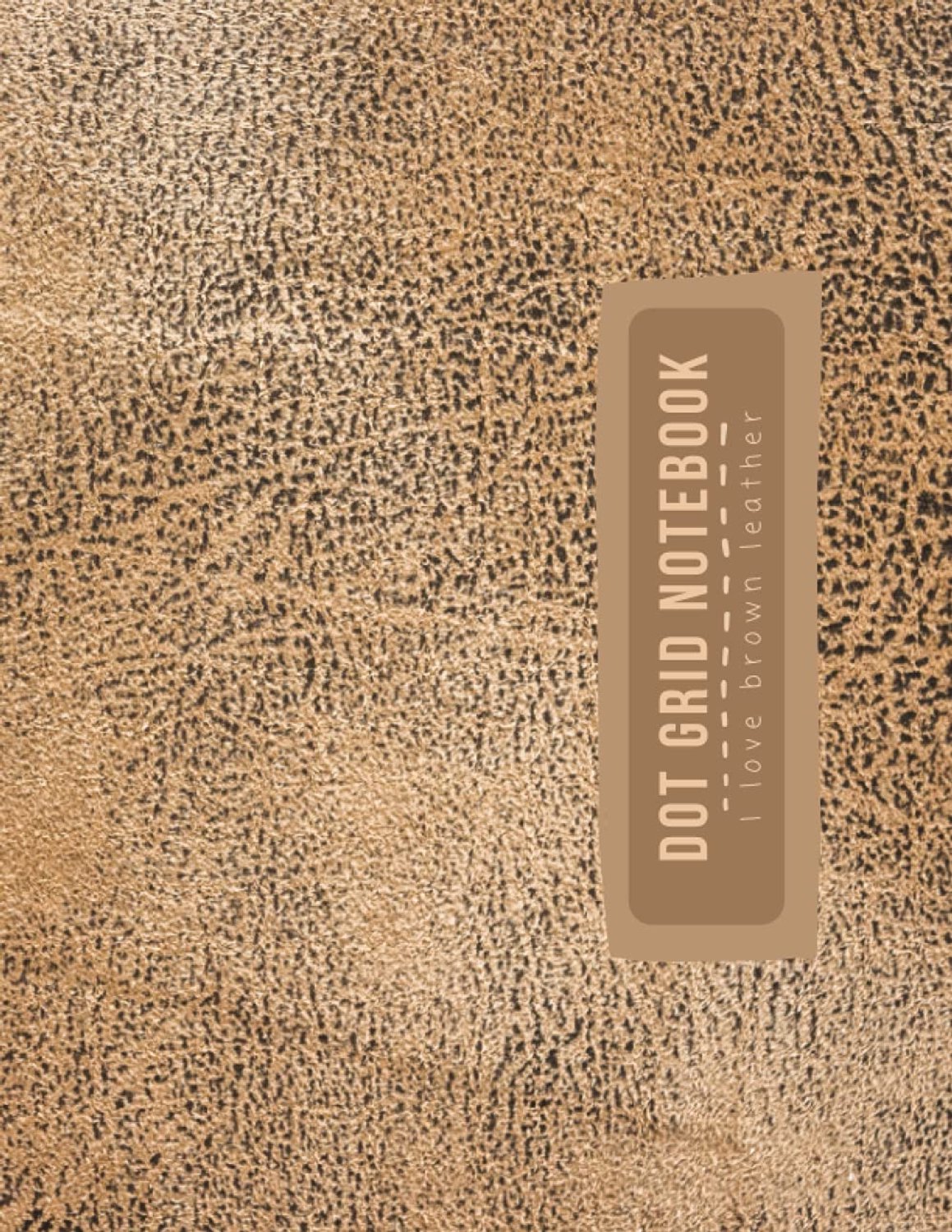 My Dot Grid Notebook, I Love Leather: 8.5"-by-11", 110 Pages Dotted Paper Journal With Brown Leather Imitation Cover - ShopVlot