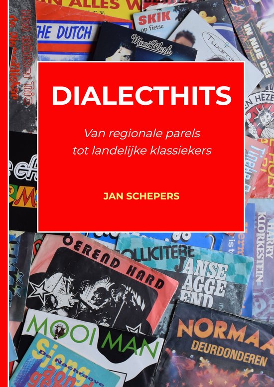 Boekomslag met een rode rechthoek en witte tekst: DIALECTHITS, Van regionale parels tot landelijke klassiekers, Jan Schepers.