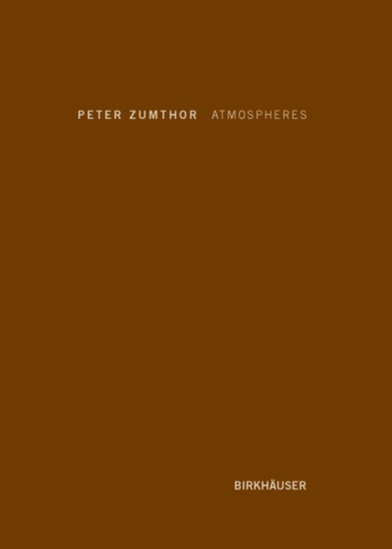 Bruine boekomslag met witte tekst: Peter Zumthor Atmospheres en uitgeverij Birkhäuser.