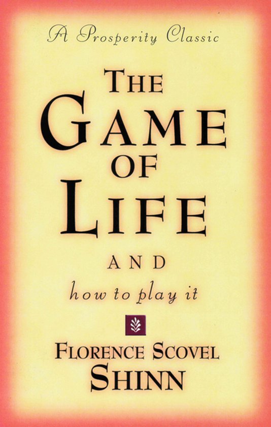 Couverture du livre : 'The Game of Life and how to play it' par Florence Scovel Shinn, sur un fond crème.