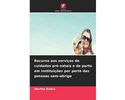 Recurso aos serviços de cuidados pré-natais e de parto em instituições por parte das pessoas sem-abrigo